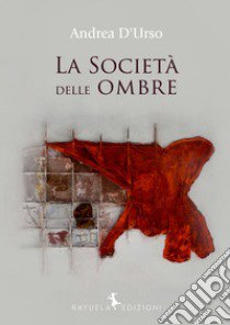 La società delle ombre libro di D'Urso Andrea