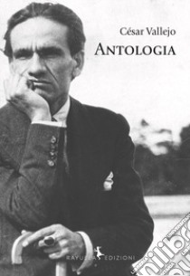 Antologia. Ediz. spagnola e italiana libro di Vallejo César