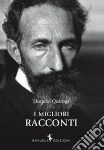 I migliori racconti libro di Quiroga Horacio