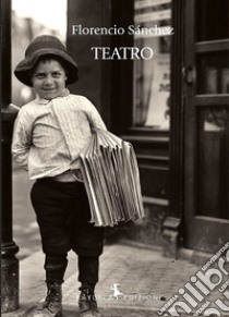 Teatro libro di Sánchez Florencio; Fernández M. (cur.)