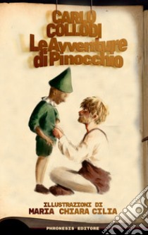 Le avventure di Pinocchio. Storia di un burattino. Ediz. illustrata libro di Collodi Carlo