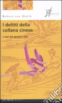 I Delitti della collana cinese. I casi del giudice Dee libro di Van Gulik Robert