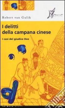 I delitti della campana cinese. I casi del giudice Dee libro di Van Gulik Robert