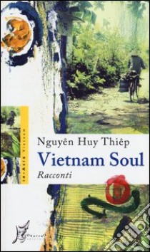 Vietnam soul libro di Nguyên Huy Thiêp