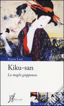 Kiku-san. La moglie giapponese libro di Loti Pierre