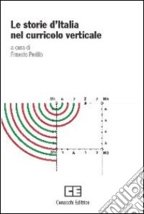 Le storie d'Italia nel curricolo verticale: dal paleolitico ad oggi libro di Perillo E. (cur.)