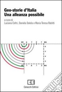 Geo-storie d'Italia. Una alleanza possibile libro di Coltri L. (cur.); Dalola D. (cur.); Rabitti M. T. (cur.)