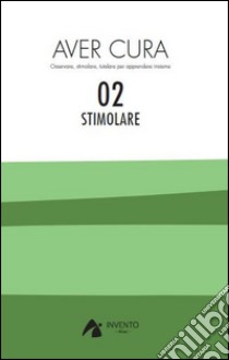 Aver cura. Osservare, stimolare, tutelare per apprendere insieme. Vol. 2 libro di Piperno R. (cur.); Trevisani L. (cur.)