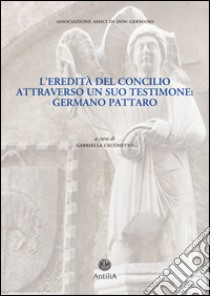 L'eredità del Concilio attraverso un suo testimone. Germano Pattaro libro di Cecchetto G. (cur.)