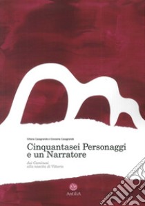 Cinquantasei personaggi e un narratore. Dai Caminesi alla nascita di Vittorio libro di Casagrande Giliana; Casagrande Giovanna