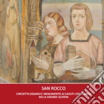 San Rocco. Chiesetta ossario e monumento ai caduti lendinaresi nella grande guerra libro di Bagatin Pier Luigi