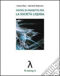 Ipotesi di progetto per la società liquida libro di Blasi Cesare; Padovano Gabriella