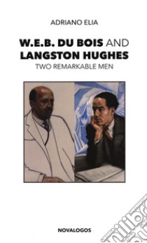 W.E.B. Du Bois and Langston Hughes. Two remarkable men libro di Elia Adriano