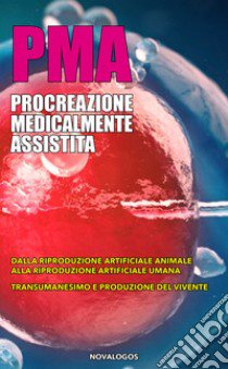 PMA. Procreazione medicalmente assistita. Ediz. integrale libro