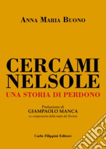 Cercami nel sole. Una storia di perdono libro di Buono Anna Maria