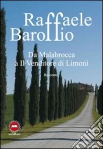 Da Malabrocca a il venditore di limoni libro di Baroffio Raffaele