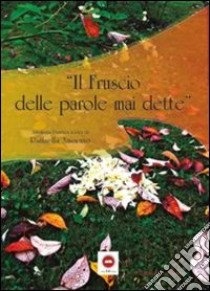 Il fruscio delle parole mai dette libro di Amoruso R. (cur.)