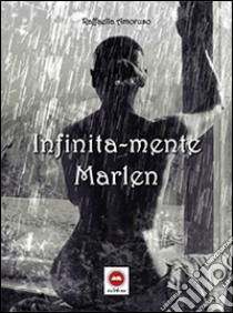 Infinita-mente Marlen libro di Amoruso Raffaella