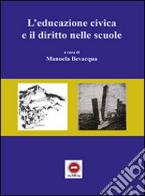 L'educazione civica e il diritto nelle scuole libro di Bevacqua M. (cur.)