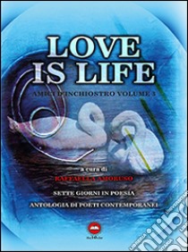 Love is life libro di Amoruso R. (cur.)