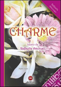 Charme libro di Amoruso Raffaella; De Santis Anna