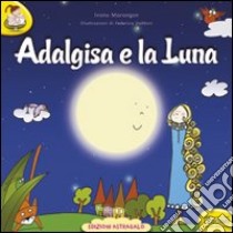 Adalgisa e la luna. Ediz. a caratteri grandi libro di Marangon Ivana