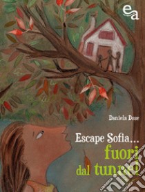 Escape Sofia... Fuori dal tunnel libro di Dose Daniela