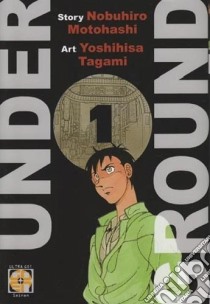 Under ground. Vol. 1 libro di Motohashi Nobuhiro; Tagami Yoshihisa