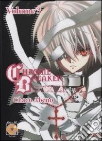 Chrome breaker. Vol. 3 libro di Abeno Chaco