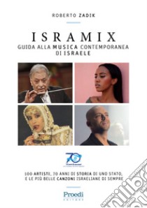 Isramix. Guida alla musica contemporanea di Israele libro di Zadik Roberto