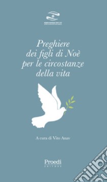 Preghiere dei figli di Noè per le circostanze della vita libro di Anav V. (cur.)