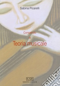 Compendio di teoria musicale libro di Picarelli Sabina