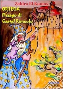 Ortega. Il mago di Castel Roncolo libro di El Komos Zahira