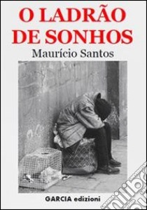 O Ladrão de sonhos libro di Santos Maurício