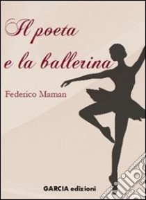 Il poeta e la ballerina libro di Maman Federico