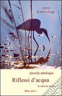 Riflessi d'acqua. Poesie di autori di oggi libro