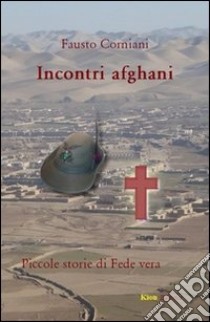 Incontri afghani libro di Corniani Fausto