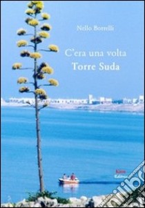 C'era una volta Torre Suda libro di Borrelli Nello