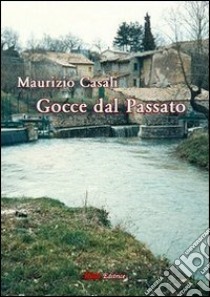 Gocce dal passato libro di Casali Maurizio