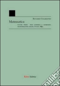 Matematica. Vol. 1 libro di Colamatteo Riccardo