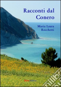 Racconti dal Conero libro di Rocchetti Laura M.