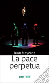 La pace perpetua libro di Mayorga Juan