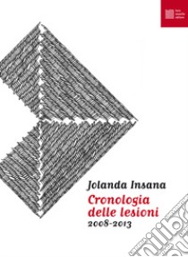 Cronologia delle lesioni (2008-2013) libro di Insana Jolanda