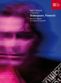 Shakespeare. Poemetti. Venere e Adone-Lo stupro di Lucrezia. Con CD-Audio libro di Malosti Valter; Alcaro Gup