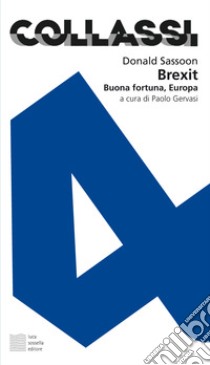 Brexit. Buona fortuna, Europa libro di Sassoon Donald; Gervasi P. (cur.)