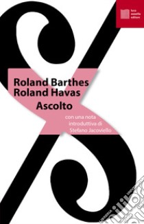 Ascolto libro di Barthes Roland; Havas Roland