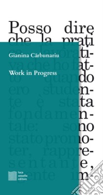 Work in progress libro di Carbunariu Gianina