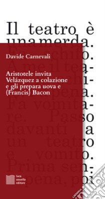 Aristotele invita Velázquez a colazione e gli prepara uova e (Francis) Bacon libro di Carnevali Davide