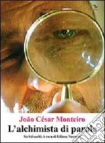 L'alchimista di parole. Scritti scelti libro di Monteiro João C.; Navarra L. (cur.)