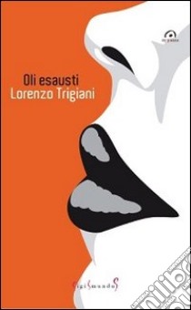 Oli esausti libro di Trigiani Lorenzo